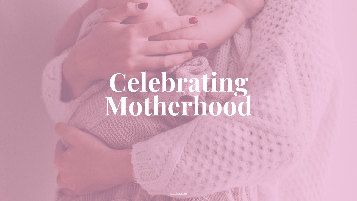Celebrating Motherhood