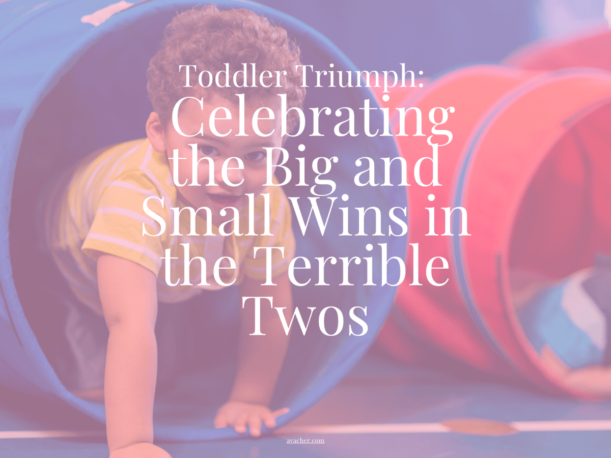 Celebrating the Big and Small Wins in the Terrible&nbsp;Twos