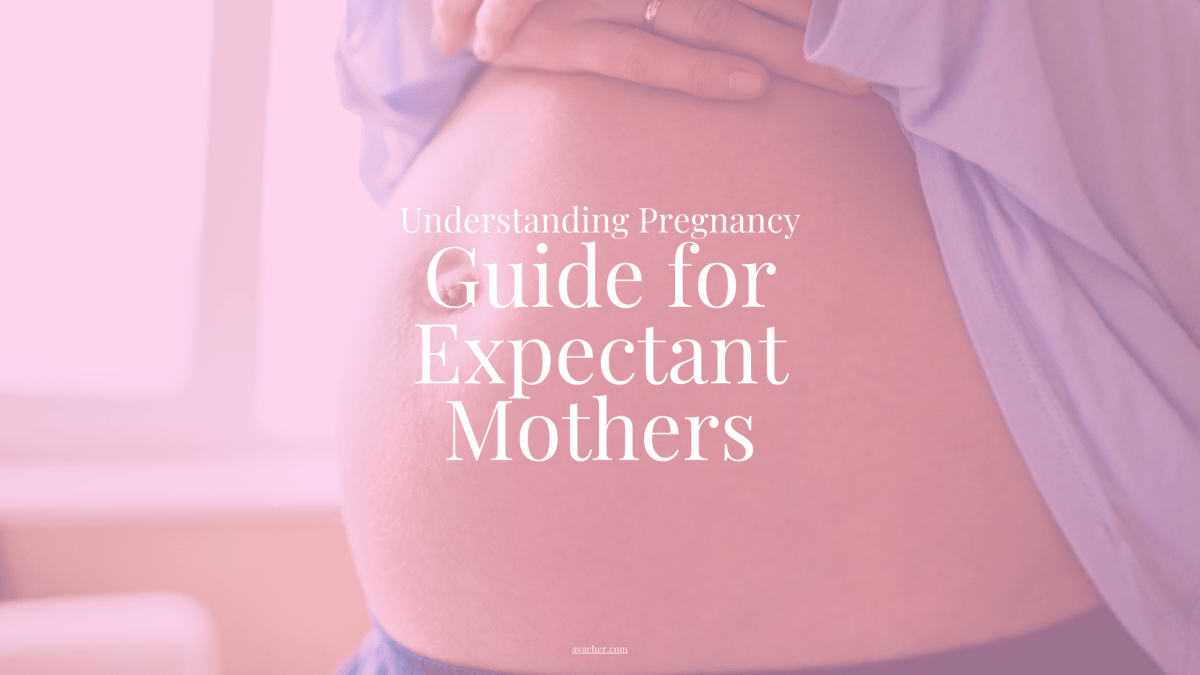 Understanding Pregnancy: Guide for Expectant&nbsp;Mothers